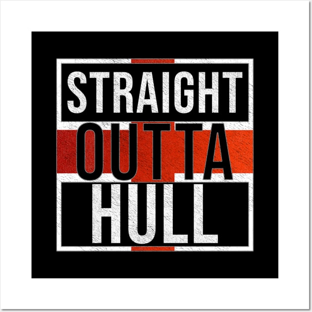 Straight Outta Hull - Gift for England From Hull Wall Art by Country Flags